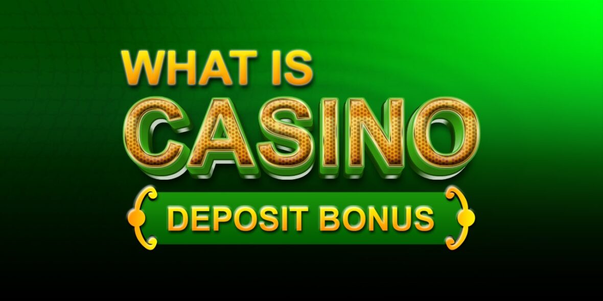 What Is a Casino Deposit Bonus